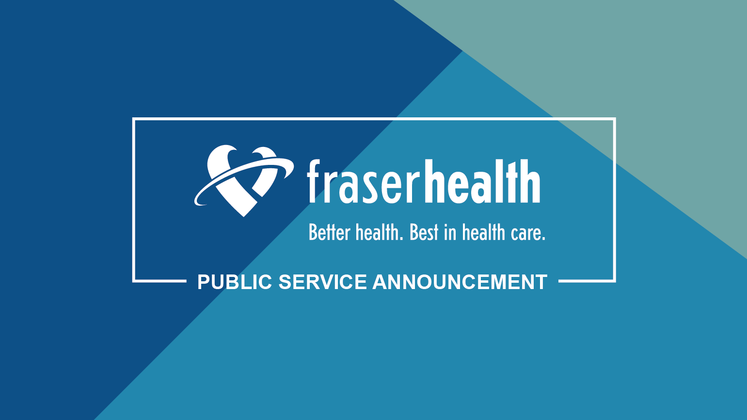 Fraser Health Public Service Announcement