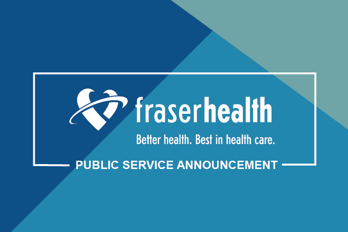 Fraser Health Public Service Announcement