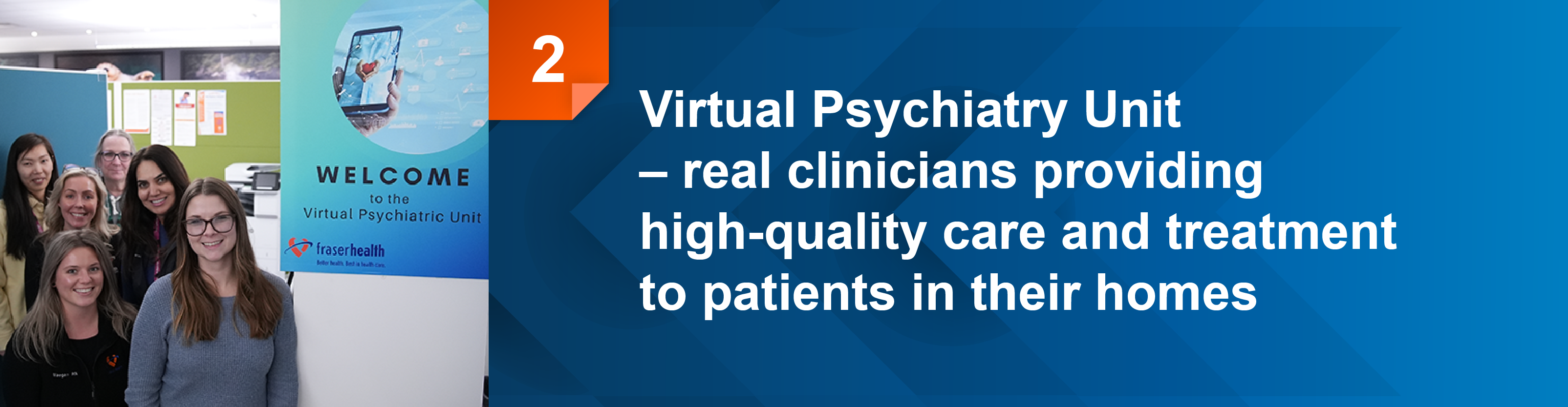 Virtual Psychiatry Unit Real clinicians providing high-quality care and treatment to patients in their homes